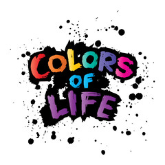 Colors of Life. Handwritten modern brush lettering on grunge ink background.
