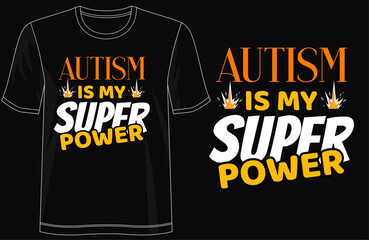 Autism is my Superpower - Stylish T-Shirt Design, typography, lettering, merchandise design, vector template, ready for print, poster, shirts