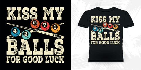 Kiss My Balls For Good Luck Funny Billiards Game Gift Retro Vintage Pool Player T-shirt Design