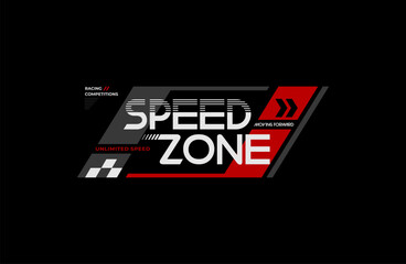 speed zone racing  typography slogan. Colorful abstract design vector illustration for print tee shirt, apparels, background, typography, poster and more. 