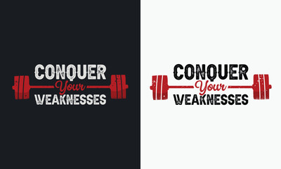 Conquer Weakness graphic vector illustration  gym t-shirt design.