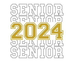 Senior 2024 T-shirt, Senior Class T-shirt, Graduate Shirt, Graduate Saying, High School Shirt, University T-shirt, Class of 2024, Last Day Of School, Cut File For Cricut And Silhouette