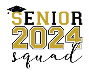 Senior 2024 Squad T-shirt, Senior Class T-shirt, Graduate Shirt, Graduate Saying, High School Shirt, University T-shirt, Class of 2024, Last Day Of School, Cut File For Cricut And Silhouette