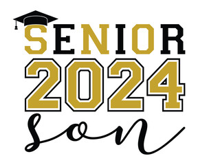 Senior 2024 Son T-shirt, Senior Class T-shirt, Graduate Shirt, Graduate Saying, High School Shirt, University T-shirt, Class of 2024, Last Day Of School, Cut File For Cricut And Silhouette