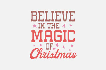 Believe in the Magic of Christmas typography t shirt design