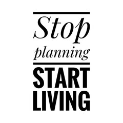 Fototapeta na wymiar ''Stop planning, start living'' Quote Illustration