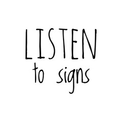 ''Listen to signs'' Quote Illustration Design