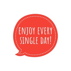''Enjoy every single day'' Quote Illustration