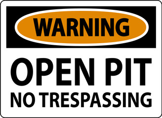 Warning Sign Open Pit - No Trespassing