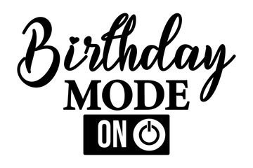 Fototapeta premium Birthday Mode On Shirt Design