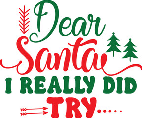 Dear Santa I Really Did Try  T-shirt