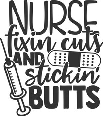 Nurse Fixin Cuts And Stickin Butts - Nurse Illustration