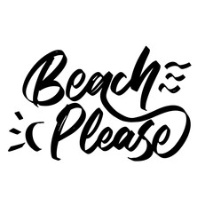 beach please lettering. Inspirational typography. Motivational quote. Calligraphy postcard poster graphic design lettering element. Hand written sign
