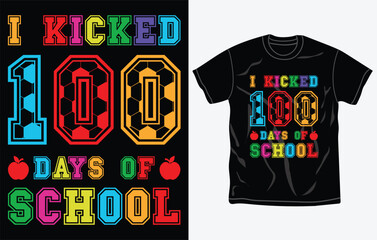 I kicked 100 days of school T-shirt Design, Typography, Slogan.