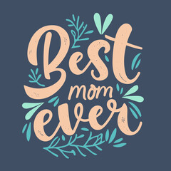 Best mom ever |  Vector illustration | Mother's day t-shirt design |