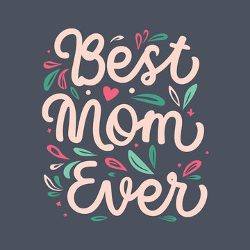 Best mom ever |  Vector illustration | Mother's day t-shirt design |
