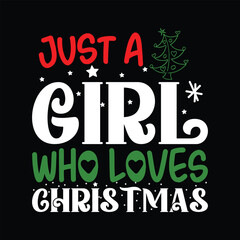 Just a Girl Who Loves Christmas Shirt, Heart Vector, Christmas Tree, Christmas Shirt Print Template