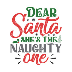 Dear Santa, She's the Naughty One Shirt, Christmas Tree, Santa, Naughty, Christmas Shirt Print Template