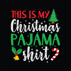 This is my Christmas Pajama Shirt, Christmas Holidays Shirt, Christmas Tree, Christmas Shirt Print Template