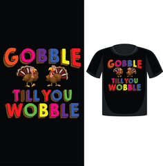 Gobble Till You Wobble, t shirt, t shirt design, thanksgiving t shirt design, vector, eps
