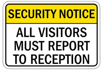 Visitor security entrance sign all visitors must report to reception