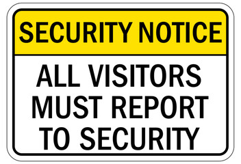 Visitor security entrance sign all visitors must report to security