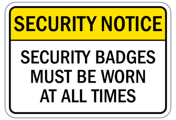 Visitor security entrance sign security badges must be worn at all times
