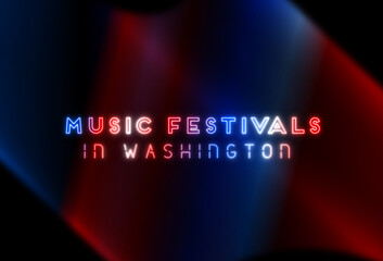 Music festivals in washington. neon effect, black background. gradation . JPEG - obrazy, fototapety, plakaty