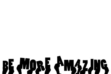 Digital png illustration of hands and be more amazing text on transparent background