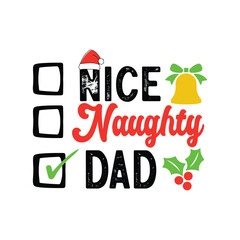 Nice Naughty Dad. Christmas T-Shirt Design, Posters, Greeting Cards, Textiles, and Sticker Vector Illustration Design