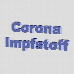 "Coronaimpfstoff" - Wort, Schriftzug bzw. Text als 3D Illustration, 3D Rendering, Computergrafik