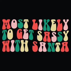 Most Likely To Get Sassy With Santa Retro Christmas T-shirt Design