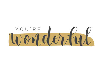 Vector Stock Illustration. Handwritten Lettering of You're Wonderful. Template for Banner, Card, Label, Postcard, Poster, Sticker, Print or Web Product. Objects Isolated on White Background.