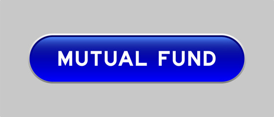 Blue color capsule shape button with word mutual fund on gray background