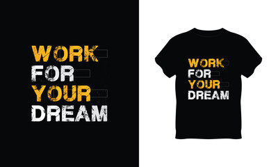work for your dream t shirt vector, work for your dream creative t-shirt design, work for your dream t shirt print design