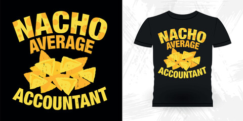 Nacho Lover Funny Retired Accounting Vintage Accountant T-shirt Design