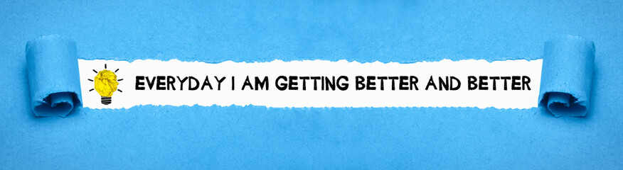 Everyday I am getting better and better.	

