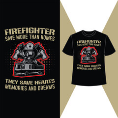 firefighter save more then homes they save heaters memories and dreams, t shirt, firefighter t shirt design, vector, eps