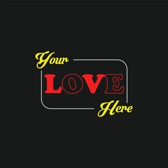 Your love here t-shirt design