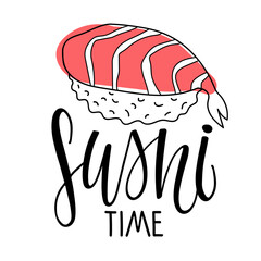 Sushi Time inscription. Vector calligraphy lettering with shrimp sushi sketch on white background. Handwritten phrase. Template for Postcard, Poster, Sticker, bar logo, menu design, label element.