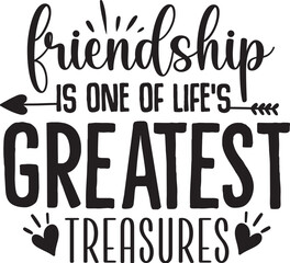 Friendship Is One Of Life's Greatest Treasures