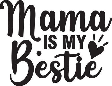 Mama is My Bestie