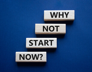 Why not start now symbol. Concept words Why not start now on wooden blocks. Beautiful deep blue background. Business and Why not start now concept. Copy space.