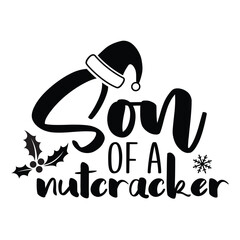 Son of a nutcracker Merry Christmas shirt print template, funny Xmas shirt design, Santa Claus funny quotes typography design.