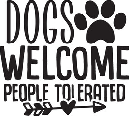 Dogs Welcome People Tolerated