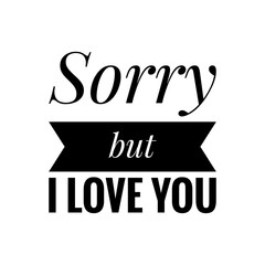''Sorry but I love you'' Valentine Word Lettering