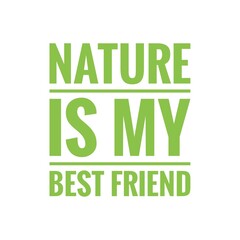 ''Nature is my best friend'' Environment Activism Green Lifestyle Quote Illustration, Phrase, Design