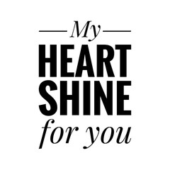 ''My heart shine for you'' Valentine Quote Illustration Card Design