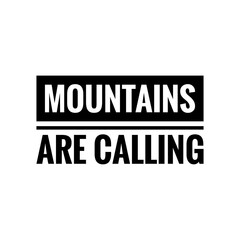 ''Mountains are calling'' Quote Illustration Design