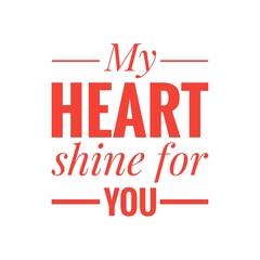 ''My heart shine for you'' Valentine Quote Illustration Card Design